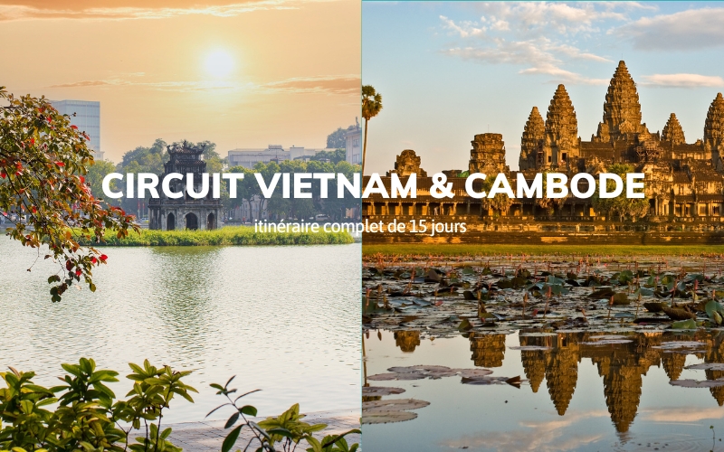 Circuit Vietnam et Cambodge: itinéraire complet de 15 jours